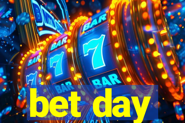 bet day